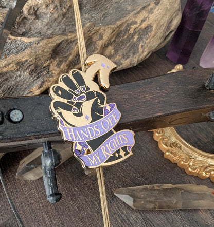 Hands off my rights feminine rage enamel pin