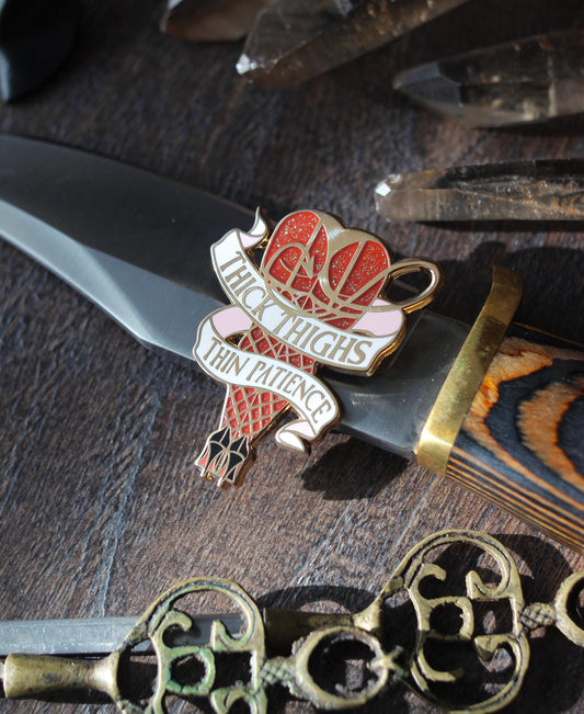 Thick thighs, thin patience feminine rage enamel pin