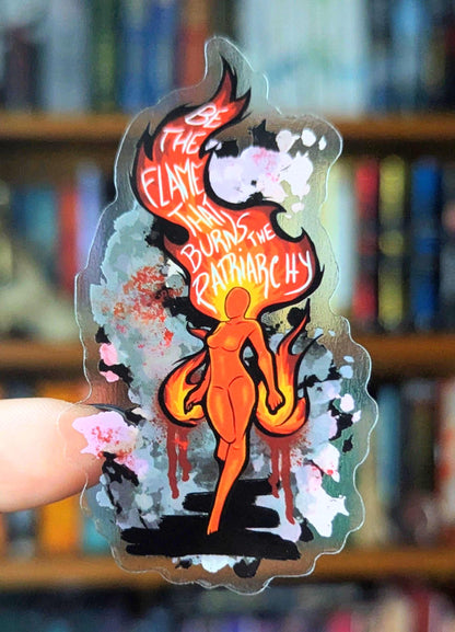 be the flame that burns the patriarchy feminine rage translucent sticker
