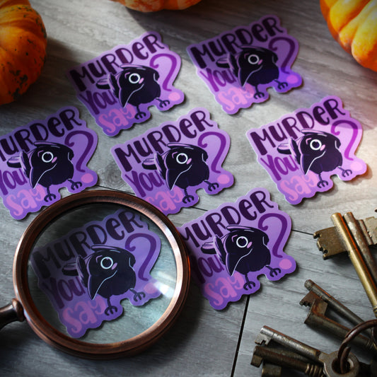 Murder you say- crow collection sticker