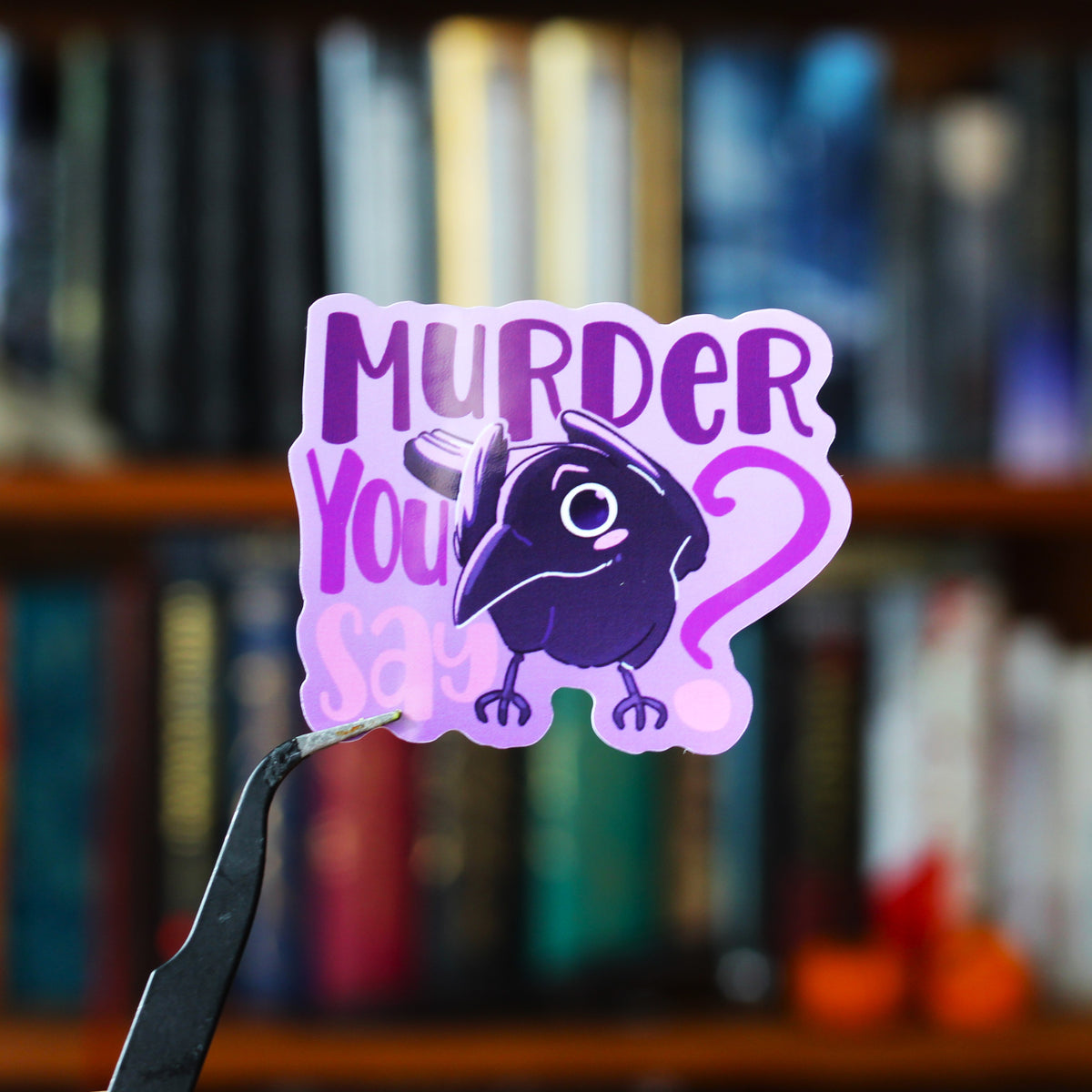 Murder you say- crow collection sticker