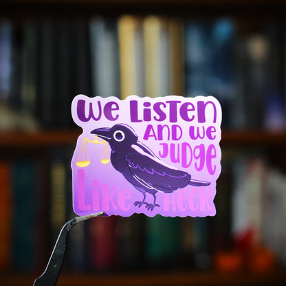 We listen and we Judge- crow collection sticker