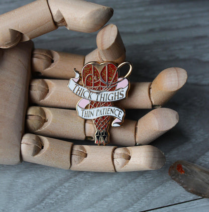 Thick thighs, thin patience feminine rage enamel pin