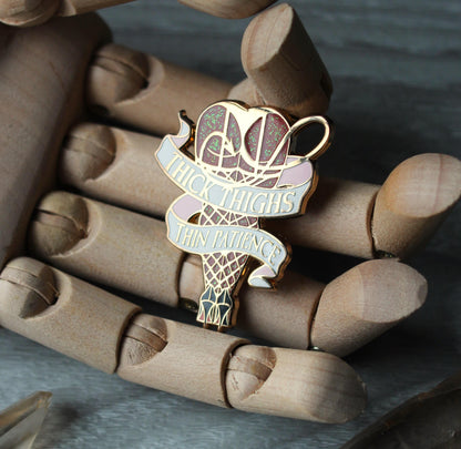 Thick thighs, thin patience feminine rage enamel pin